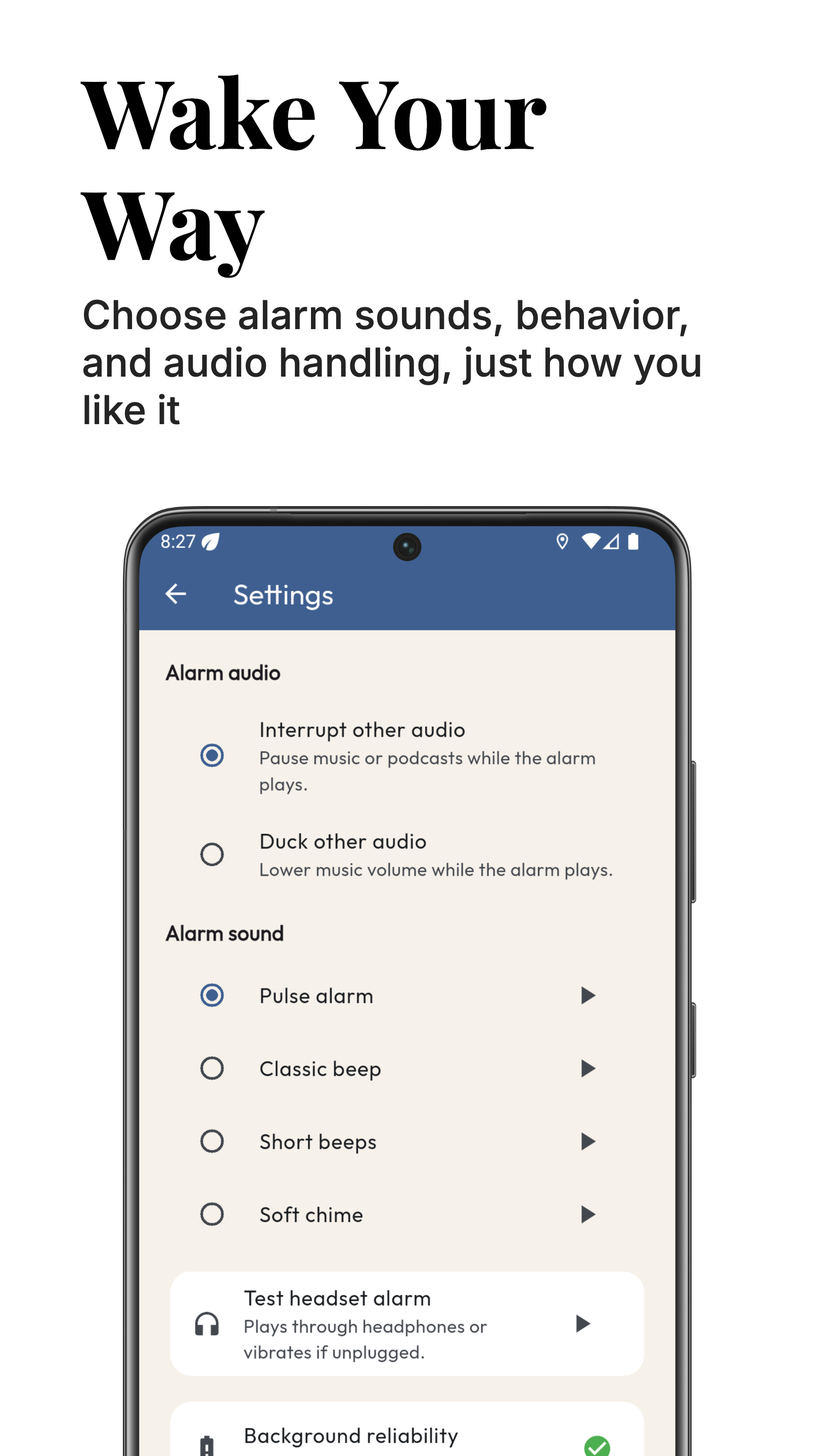Wake Your Way - Choose alarm sounds, behavior, and audio handling, just how you like it