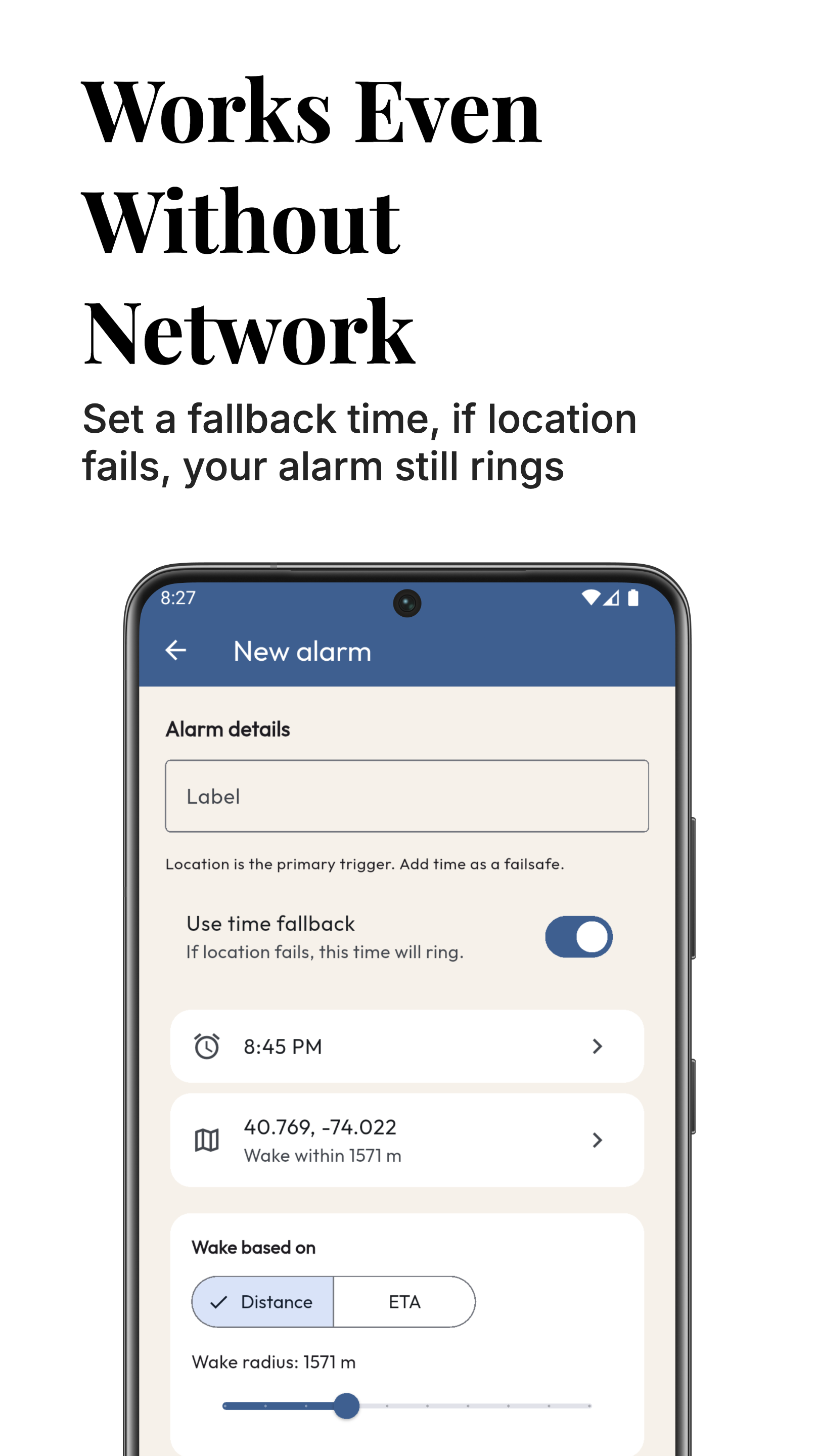 Works Even Without Network - Set a fallback time, if location fails, your alarm still rings